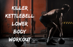 Killer Kettlebell Lower Body Workout