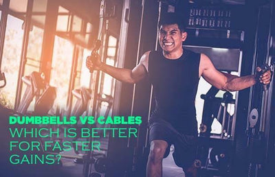 Dumbbells vs Cables – Which Is Better For Faster Gains?